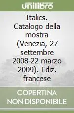 Italics. Catalogo della mostra (Venezia, 27 settembre 2008-22 marzo 2009). Ediz. francese Occasione Imperdibile