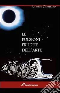 Promozione Esclusiva Le pulsioni erudite dell‘arte