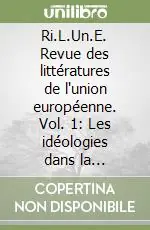 Ri.L.Un.E. Revue des littératures de l‘union européenne. Vol. 1 Les idéologies dans la littérature européenne du XXe siècle A Buon Prezzo