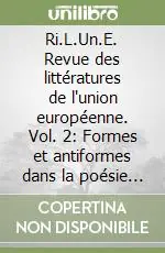 Ri.L.Un.E. Revue des littératures de l‘union européenne. Vol. 2 Formes et antiformes dans la poésie de la deuxième moitié du XXe siècle Offerta