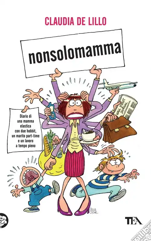 Nonsolomamma. Diario di una mamma elastica con due hobbit, un marito part-time e un lavoro a tempo pieno Novità