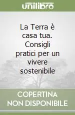 Must-Have La Terra è casa tua. Consigli pratici per un vivere sostenibile
