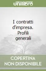 I contratti d‘impresa. Profili generali Compra Online