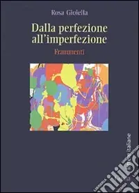 Dalla perfezione all‘imperfezione. Frammenti Quantità Limitata