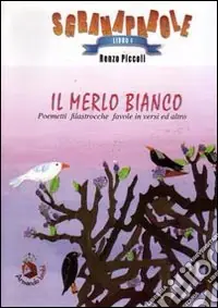 Il merlo bianco. Poemetti, filastrocche, favole in versi ed altro. Ediz. illustrata Miglior Prezzo