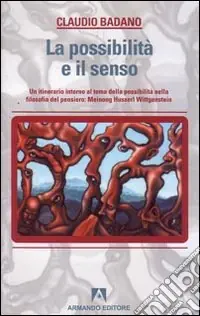 La possibilità e il senso. Un itinerario intorno al tema della possibilità nella filosofia del pensiero Meinong, Husserl, Wittgenstein Di Tendenza