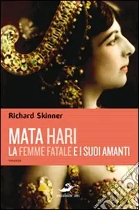 Economico Mata Hari, la femme fatale e i suoi amanti