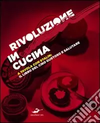 «Rivoluzione» in cucina, a tavola con Stalin Più Venduto