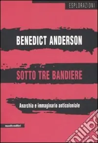 Affare Sotto tre bandiere. Anarchia e immaginario anticoloniale