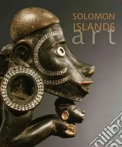 Popolare Solomon Islands Art. The Conru Collection. Ediz. illustrata