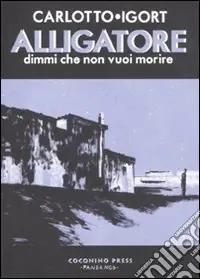 Alligatore. Dimmi che non vuoi morire Esclusivo