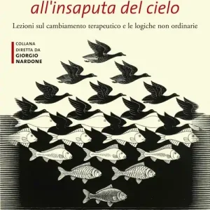 Prezzo Di Fabbrica Solcare il mare all‘insaputa del cielo. Lezioni sul cambiamento terapeutico e le logiche non ordinarie