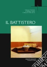 Il battistero. Atti del Convegno liturgico internazionale (Bose, 31 maggio-2 giugno 2007) Offerta Lampo