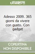 Occasione Adesso 2009. 365 giorni da vivere con gusto. Con gadget