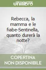 Rebecca, la mamma e le fiabe-Sentinella, quanto durerà la notte? Nuova Collezione