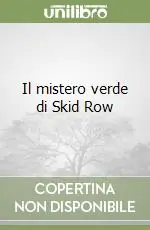 Saldi Il mistero verde di Skid Row