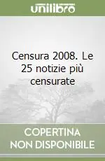 Censura 2008. Le 25 notizie più censurate Spedito Oggi