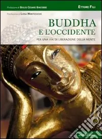 Buddha e l‘Occidente. Per una via di liberazione della mente Miglior Prezzo
