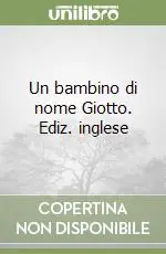 Un bambino di nome Giotto. Ediz. inglese Occasione