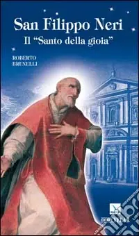 San Filippo Neri. Il «santo della gioia» Affare