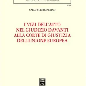 I vizi dell‘atto nel giudizio davanti alla Corte di giustizia dell‘Unione Europea Offerta Lampo
