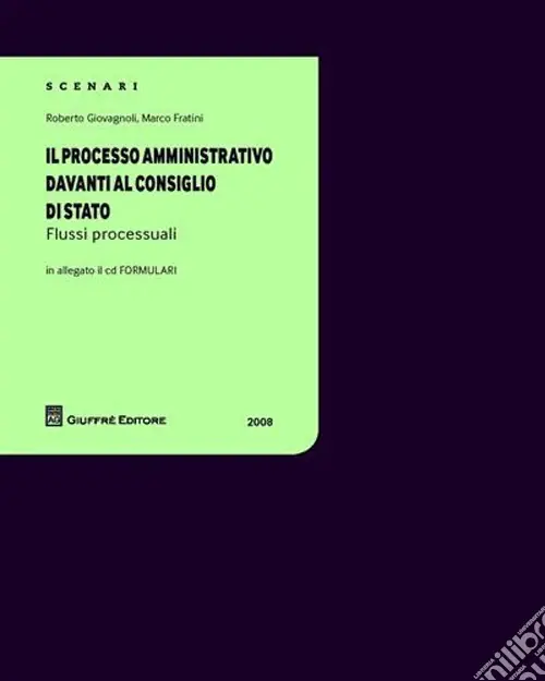 Il processo amministrativo davanti al Consiglio di Stato. Flussi processuali (2008). Con CD-ROM Compra Oggi Stesso