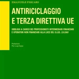 Antiriciclaggio e terza direttiva UE. Obblighi a carico dei professionisti intermediari finanziari e operatori non finanziari alla luce del D.Lgs. 231/2007 Occasione Imperdibile
