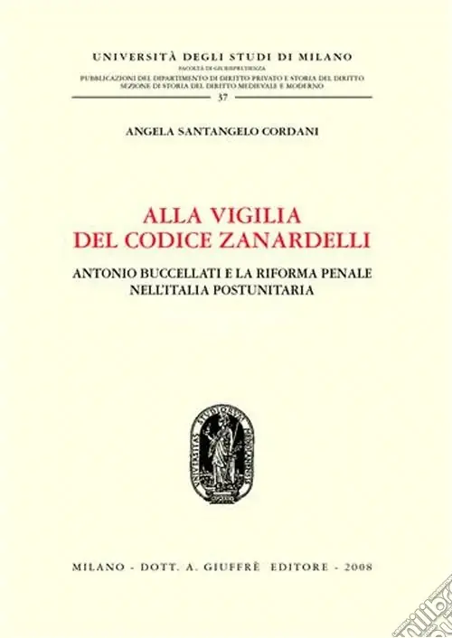Prezzo Conveniente Alla vigilia del codice Zanardelli. Antonio Buccellati e la riforma penale nell‘Italia postunitaria
