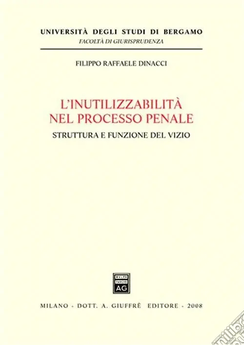 Affare L‘inutilizzabilità nel processo penale. Struttura e funzione del vizio