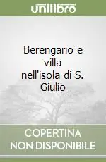 Non Perdere Berengario e villa nell‘isola di S. Giulio