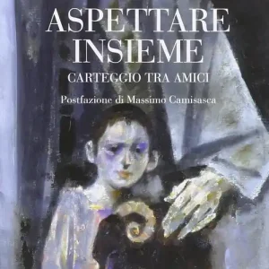 Offerta Lampo Aspettare insieme. Carteggio tra amici