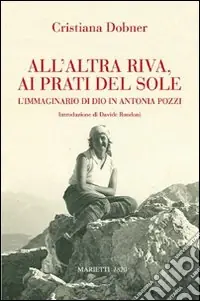 All‘altra riva, ai prati del sole. L‘immaginario di Dio in Antonia Pozzi Quantità Limitata