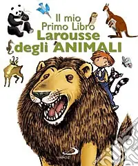 Il mio primo libro Larousse degli animali. Ediz. illustrata Super Prezzo