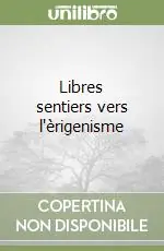 Libres sentiers vers l‘èrigenisme Soddisfatti O Rimborsati
