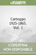 Acquista Ora Carteggio 1925-1865. Vol. 1