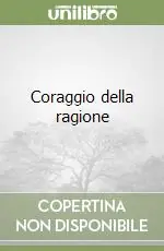 Coraggio della ragione Nuovo Arrivo