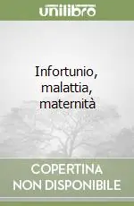 Infortunio, malattia, maternità Prezzo Ridotto
