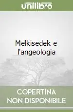 Must-Have Melkisedek e l‘angeologia
