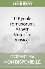 Pagamento Sicuro Il Kyriale romanorum. Aspetti liturgici e musicali