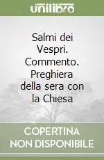 Spedito Oggi Salmi dei Vespri. Commento. Preghiera della sera con la Chiesa
