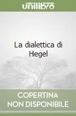 La dialettica di Hegel Subito Disponibile