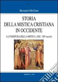 Prezzo Basso Storia della mistica cristiana in Occidente. Vol. 3 La fioritura della mistica (1200-1350)