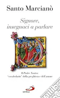 Compra Adesso Signore, insegnaci a parlare. Il Padre nostro «vocabolario» della preghiera e dell‘amore