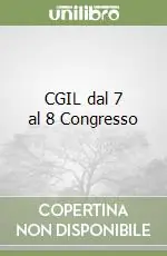 Novità CGIL dal 7 al 8 Congresso