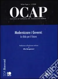 Solo Oggi OCAP. Osservatorio sul cambiamento delle amministrazioni pubbliche (2008). Vol. 1 Modernizzare i governi. La sfida per il futuro