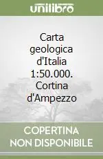 Nuova Collezione Carta geologica d‘Italia 1 50.000. Cortina d‘Ampezzo