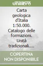Occasione Carta geologica d‘Italia 1 50.000. Catalogo delle formazioni. Unità tradizionali. Vol. 7/7