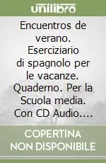Nuova Collezione Encuentros de verano. Eserciziario di spagnolo per le vacanze. Quaderno. Per la Scuola media. Con CD Audio. Vol. 1