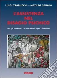 Compra Oggi Stesso L‘assistenza nel disagio psichico. Per gli operatori socio-sanitari e per i familiari