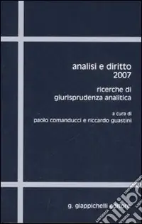 Analisi e diritto 2007. Ricerche di giurisprudenza analitica. Ediz. multilingue Soddisfatti O Rimborsati